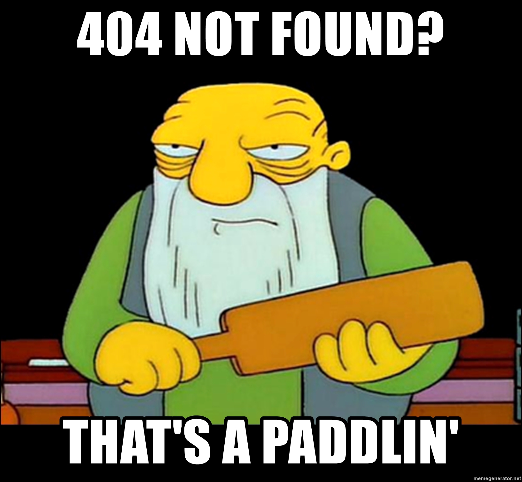 404 Not Found?  That's a paddlin'